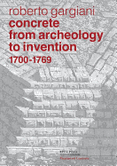 Concrete, From Archeology to Invention, 1700-1769: The Renaissance of Pozzolana and Roman Construction Techniques