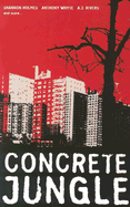 Concrete Jungle - Holmes, Shannon, and White, Anthony, and Rivers, A J