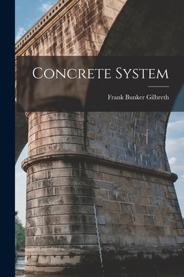 Concrete System - Gilbreth, Frank Bunker