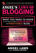 Concreteloop.com Presents: Angel's Laws of Blogging: What You Need to Know If You Want to Have a Successful and Profitable Blog