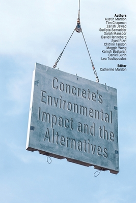 Concrete's Environmental Impact and the Alternatives - Chapman, Tim, and Jawad, Zarish, and Samadder, Sudipta