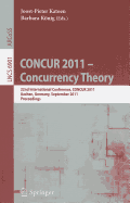 CONCUR 2011 -- Concurrency Theory: 22nd International Conference, CONCUR 2011, Aachen, Germany, September 6-9, 2011, Proceedings