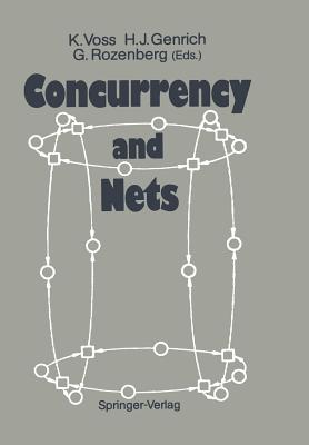 Concurrency and Nets: Advances in Petri Nets - Voss, Klaus (Editor), and Genrich, Hartmann J (Editor), and Rozenberg, Grzegorz (Editor)