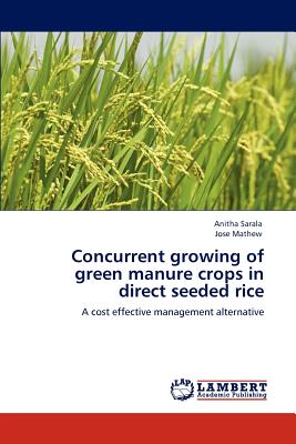Concurrent growing of green manure crops in direct seeded rice - Sarala, Anitha, and Mathew, Jose