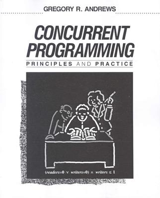 Concurrent Programming: Principles and Practice - Andrews, Greg