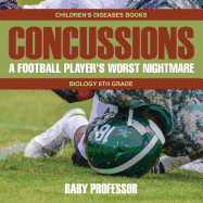 Concussions: A Football Player's Worst Nightmare - Biology 6th Grade Children's Diseases Books