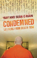 Condemned: Letters from Death Row - O'Riain, Sean, and Ray