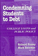 Condemning Students to Debt: College Loans and Public Policy