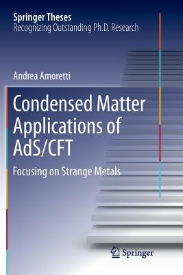 Condensed Matter Applications of AdS/CFT: Focusing on Strange Metals - Amoretti, Andrea