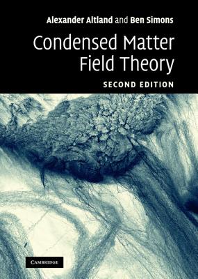 Condensed Matter Field Theory - Altland, Alexander, and Simons, Ben D