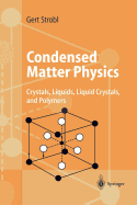 Condensed Matter Physics: Crystals, Liquids, Liquid Crystals, and Polymers