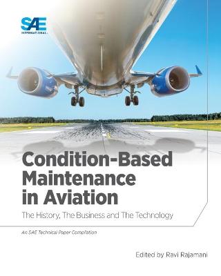 Condition-Based Maintenance in Aviation: The History, The Business and The Technology - Rajamani, Ravi