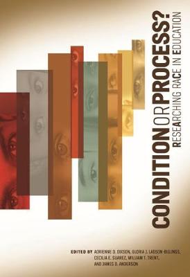 Condition or Process?: Researching Race in Education - Dixson, Adrienne D