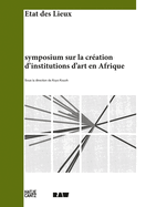 Condition Report: Symposium on Building Art Institutions in Africa