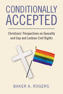 Conditionally Accepted: Christians' Perspectives on Sexuality and Gay and Lesbian Civil Rights