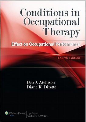 Conditions in Occupational Therapy - Atchison, Ben, and Dirette, Diane K.