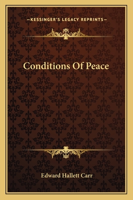 Conditions Of Peace - Carr, Edward Hallett, Professor