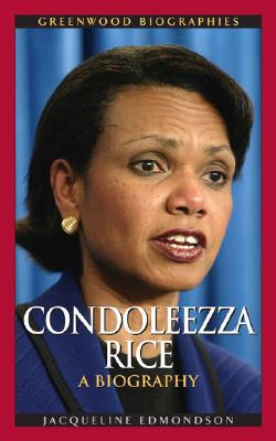 Condoleezza Rice: A Biography - Edmondson, Jacqueline
