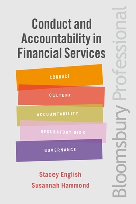 Conduct and Accountability in Financial Services: A Practical Guide - English, Stacey, and Hammond, Susannah