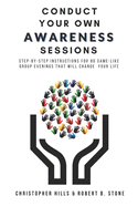 Conduct Your Own Awareness Sessions: Step-by-step instructions for 80 game-like group evenings that will change your life