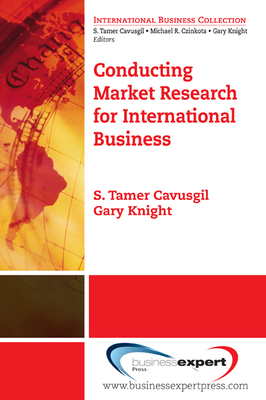Conducting Market Research for International Business - Cavusgil, S Tamer, and Riesenberger, John
