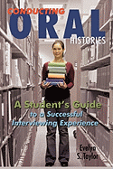 Conducting Oral Histories: A Student's Guide to a Successful Interviewing Experience - Taylor, Evelyn S