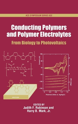 Conducting Polymers and Polymer Electrolytes: From Biology to Photovoltaics - Rubinson, Judith F (Editor), and Mark, Harry B (Editor)