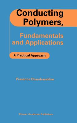 Conducting Polymers, Fundamentals and Applications: A Practical Approach - Chandrasekhar, Prasanna