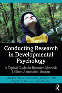 Conducting Research in Developmental Psychology: A Topical Guide for Research Methods Utilized Across the Lifespan