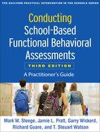 Conducting School-Based Functional Behavioral Assessments, Third Edition: A Practitioner's Guide