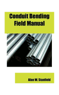 Conduit Bending Field Manual - Stanfield, Alan W