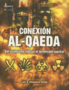 Conexion Al-Queda: del Islamismo Radical Al Terrorismo Nuclear