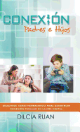 Conexion Padres E Hijos: Coaching Como Herramienta Para Construir Conexion Familiar En La Era Digital