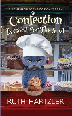 Confection is Good for the Soul: An Amish Cupcake Cozy Mystery - Hartzler, Ruth