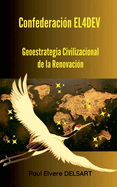 Confederaci?n EL4DEV - Geoestrategia Civilizacional de la Renovaci?n
