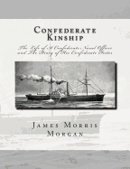 Confederate Kinship: The Life of A Confederate Naval Officer and The Diary of His Confederate Sister
