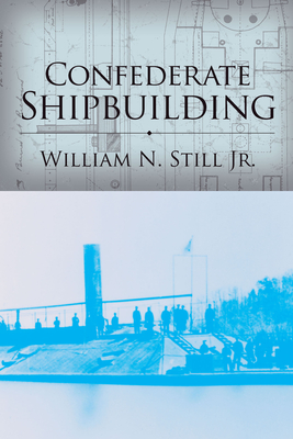 Confederate Shipbuilding - Still, William N