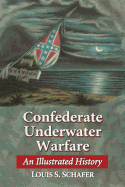 Confederate Underwater Warfare: An Illustrated History