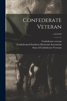 Confederate Veteran; v.18(1910) - Confederate Veteran (Nashville, Tenn ) (Creator), and Confederated Southern Memorial Associ (Creator), and Sons of...