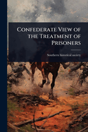 Confederate View of the Treatment of Prisoners