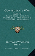 Confederate War Papers: Fairfax Court House, New Orleans, Seven Pines, Richmond And North Carolina (1883)