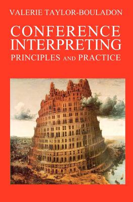 Conference Interpreting: Principles and Practice - Barrett, David H, and Taylor-Bouladon, Valerie