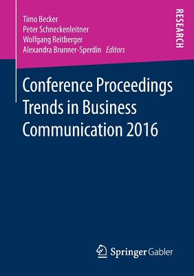 Conference Proceedings Trends in Business Communication 2016 - Becker, Timo (Editor), and Schneckenleitner, Peter (Editor), and Reitberger, Wolfgang (Editor)