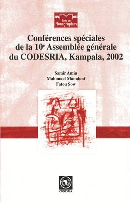 Conferences speciales de la 10e Assemblee generale du CODESRIA, Kampala, 2002 - Amin, Samir, and Mamdani, Mahmood, and Sow, Fatou