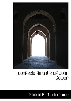 Confesio Amantis of John Gower - Pauli, Reinhold, and Gower, John