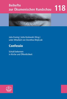 Confessio: Schuld Bekennen in Kirche Und Offentlichkeit - Enxing, Julia (Editor), and Koslowski, Jutta (Editor)