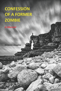 Confession of a Former Zombie: A Memoir