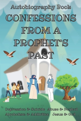 Confessions From A Prophet's Past: Autobiography Book - Wensley, Jeromy