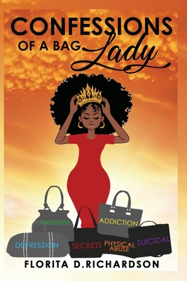 Confessions of A Bag Lady - Williams-Harris, Kimberly (Editor), and D Davis, Nyisha (Editor), and Richardson, Florita D