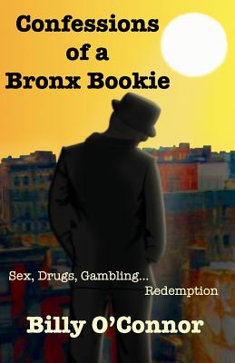 Confessions of a Bronx Bookie - O'Connor, Billy